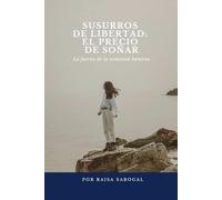 Susurros de Libertad: El precio de soñar