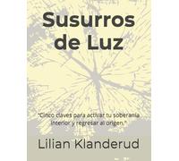 Susurros de Luz: “Cinco claves para activar tu soberanía interior y regresar al origen.”