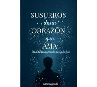 Susurros de un corazón que ama: Ecos de lo que pudo ser y no fue