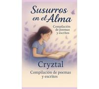 Susurros en el Alma: Compilación de Poemas y Escritos