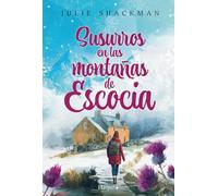 Susurros en las montañas de Escocia: Relájate y desconecta con un inolvidable romance de vacaciones (En tierras de Escocia, Libro 3)
