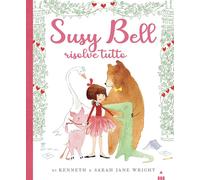 Susy Bell risolve tutto. Ediz. a colori [Hardcover] Wright, Kenneth; Wright, Sar