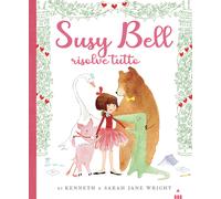 Susy Bell risolve tutto. Ediz. a colori