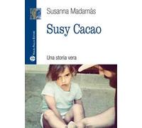 Susy cacao. Una storia vera