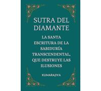 Sutra del Diamante: La Santa Escritura de la Sabiduría Transcendental, que destruye las ilusiones