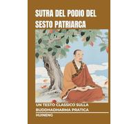 Sutra del Podio del Sesto Patriarca: Un testo classico sulla Buddhadharma pratica