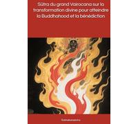 Sūtra du grand Vairocana sur la transformation divine pour atteindre la Buddhahood et la bénédiction