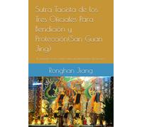 Sutra Taoísta de los Tres Oficiales Para Bendición y Protección(San Guan Jing): El segundo de los cuatro sutras fundamentales del taoísmo