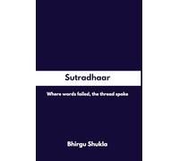 Sutradhaar: Where words failed, the thread spoke