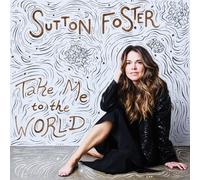 Foster, Sutton - Take Me To The World