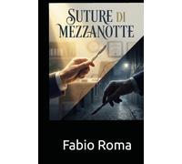 Suture di Mezzanotte: A volte nulla è come sembra...