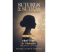 Sutures & Sutras Book 1 - The Mind: Mind Traps to Triumphs - The Power of Peace