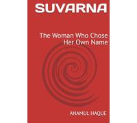 SUVARNA: The Woman Who Chose Her Own Name