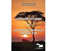 Suxubankorosindu Ou Les Fresques Matinales Sur Fiso. Com