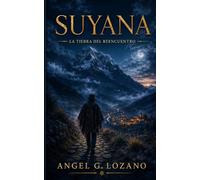 SUYANA: La tierra del reencuentro