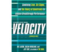 Velocity: Combining Lean, Six Sigma and the Theory of Constraints to Achieve Breakthrough Performance - A Business Novel