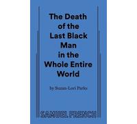 Suzan-Lori Park The Death of the Last Black Man in the Whole Entire (Tascabile)
