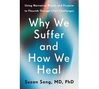 Suzan Song, MD, PhD Why We Suffer and How We Heal (Copertina rigida)