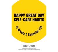 Suzana Ward Pamela Happy Great Day®: Self-Care Habits to Create a B (Tascabile)