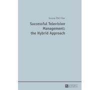 Suzana Žilic Fiš Successful Television Management: the Hybrid Approa (Tascabile)