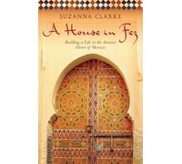 Suzanna Clarke A House in Fez (Tascabile)