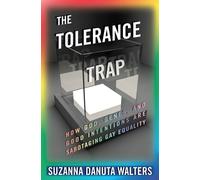 Suzanna Danuta Walters The Tolerance Trap (Copertina rigida) Intersections