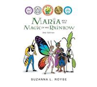 Suzanna L Royse Maria and the Magic of the Rainbow (Tascabile)
