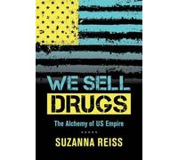 Suzanna Reiss We Sell Drugs (Tascabile) American Crossroads