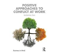Suzanna Tan Positive Approaches to Conflict at Work (Tascabile) Business in Mind
