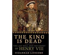 Suzannah Lipscomb Lipscomb Suzannah The King is Dead (Tascabile)