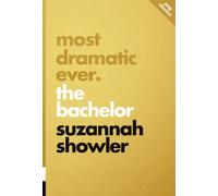 Suzannah Showler Most Dramatic Ever: The Bachelor (Tascabile)