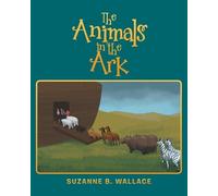Suzanne B Wallace The Animals in the Ark (Tascabile)