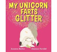 Suzanne Barton My Unicorn Farts Glitter (Tascabile)