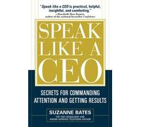 Suzanne Bates Speak Like a CEO: Secrets for Commanding Attent (Copertina rigida)
