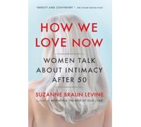 Suzanne Braun Levine How We Love Now (Tascabile)