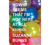 Suzanne Burns Now It Seems That I'm Not Here at All (Tascabile)