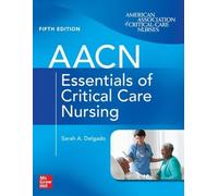 Suzanne Burns Sarah AACN Essentials of Critical Care Nursing, Fifth (Tascabile)