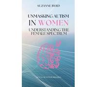 Suzanne Byrd Unmasking Autism in Women (Copertina rigida)