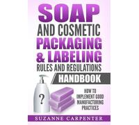 Suzanne Carpent Soap and Cosmetic Packaging & Labeling Rules and Reg (Tascabile)