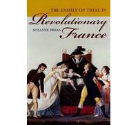 Suzanne Desan The Family on Trial in Revolutionary France (Tascabile)