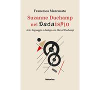 Suzanne Duchamp nel dadaismo. Arte, linguaggio e dialogo con Marcel Duchamp