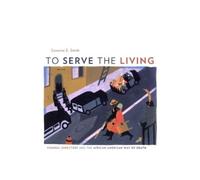 Suzanne E. Smith To Serve the Living (Copertina rigida)