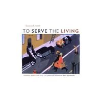Suzanne E. Smith To Serve the Living (Copertina rigida)