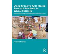 Suzanne Everley Using Creative Arts-Based Research Methods in School (Tascabile)