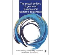 The Sexual Politics of Gendered Violence and Women's Citizenship by Suzanne