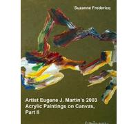 Suzanne Frederi Artist Eugene J. Martin's 2003 Acrylic Paintings on (Tascabile)