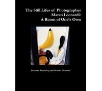 Suzanne Fredericq a The Still Lifes of Photographer Marco Leonardi: (Tascabile)