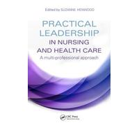 Suzanne Henwood Practical Leadership in Nursing and Health Care (Tascabile)