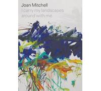 Suzanne Hudson Joan Mitche Joan Mitchell: I carry my landscap (Copertina rigida)