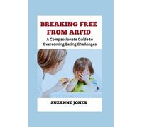 Suzanne Jones BREAKING FREE From ARFID (Tascabile)